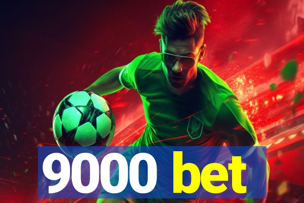 9000 bet