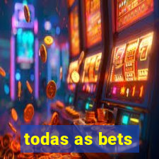 todas as bets