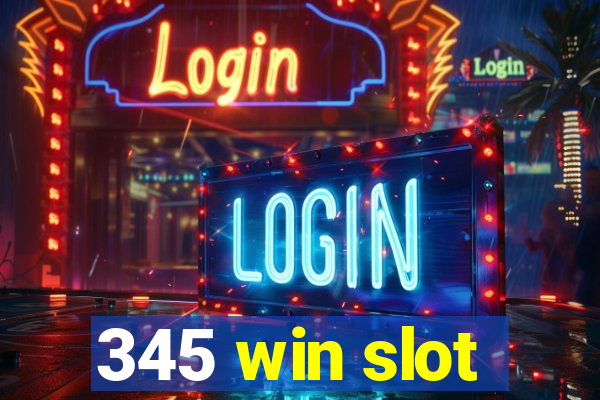 345 win slot