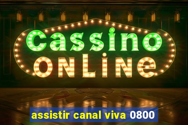 assistir canal viva 0800