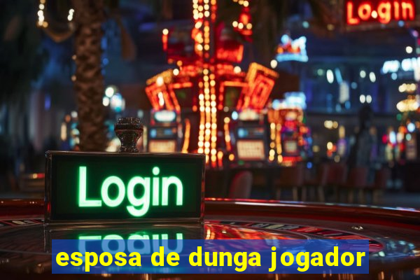esposa de dunga jogador