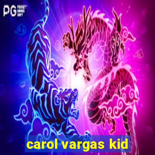 carol vargas kid