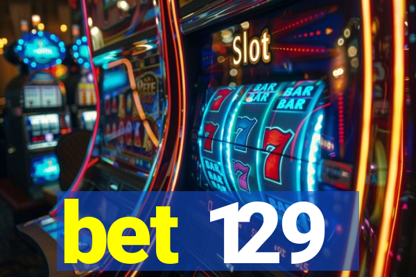 bet 129