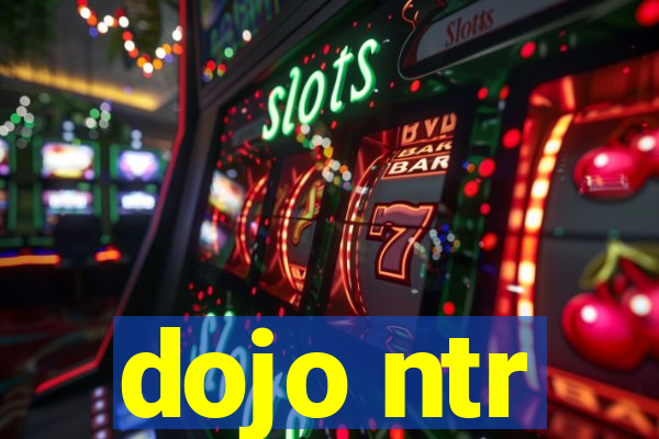 dojo ntr