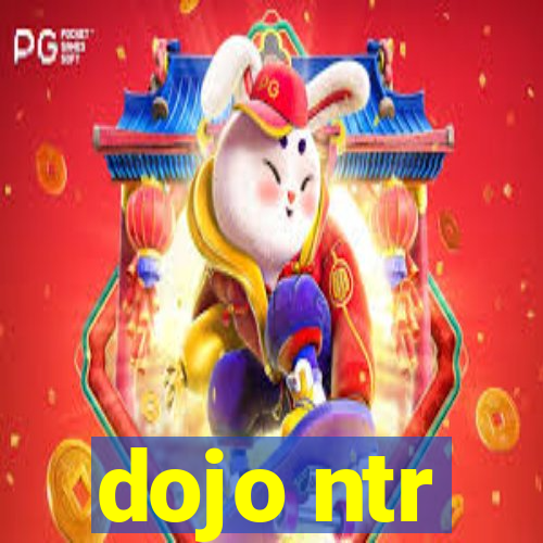 dojo ntr