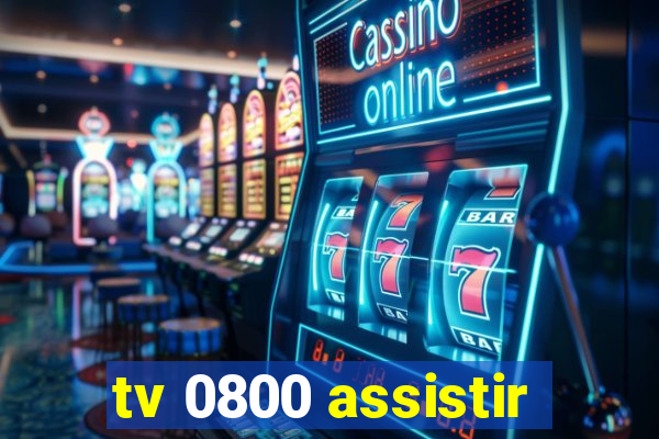 tv 0800 assistir