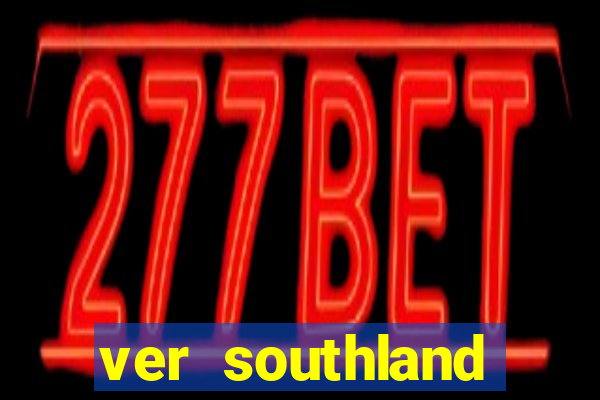 ver southland online gratis