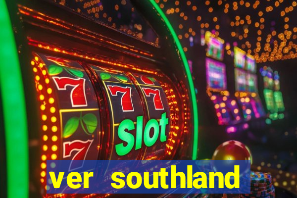 ver southland online gratis