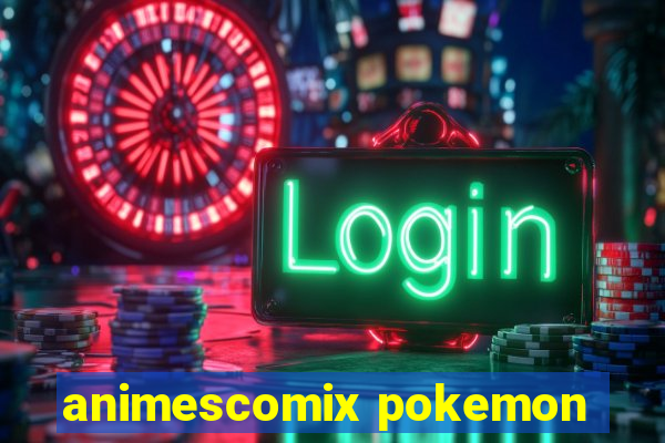 animescomix pokemon