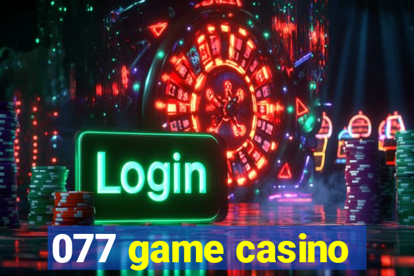 077 game casino