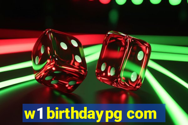 w1 birthdaypg com