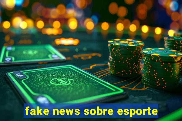 fake news sobre esporte