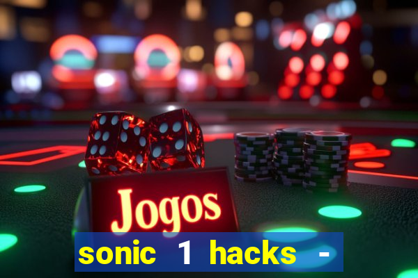 sonic 1 hacks - sonic retro