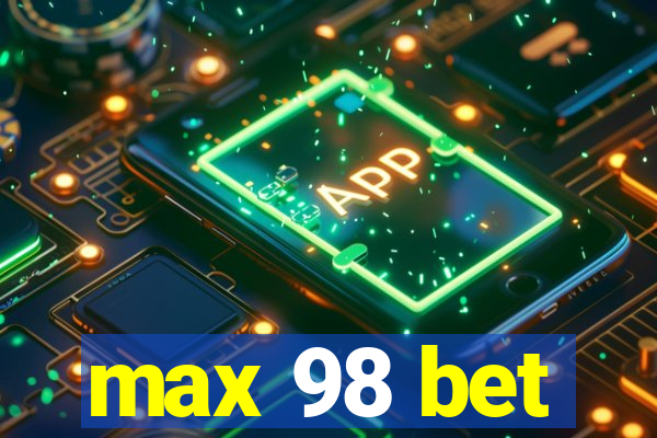 max 98 bet