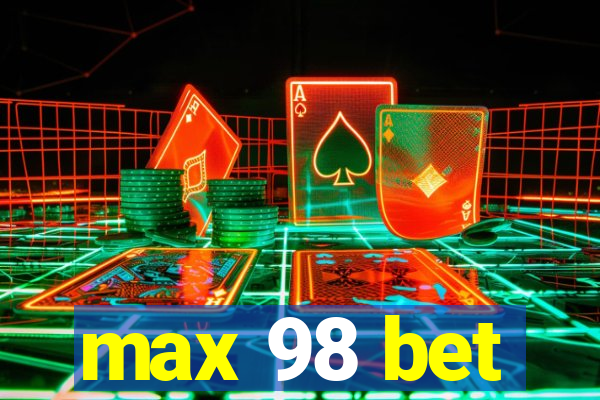 max 98 bet