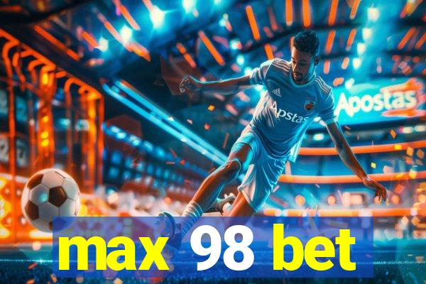 max 98 bet