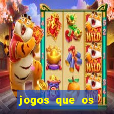 jogos que os famosos jogam para ganhar dinheiro