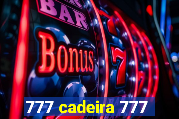777 cadeira 777