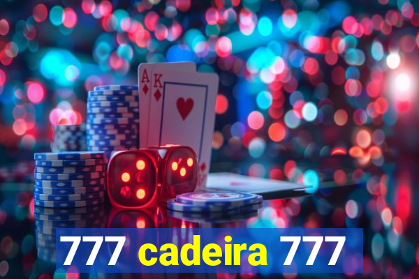 777 cadeira 777