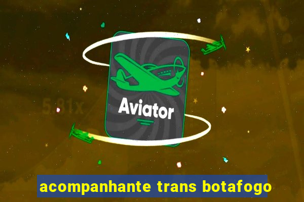 acompanhante trans botafogo