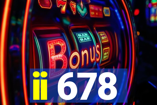 ii 678