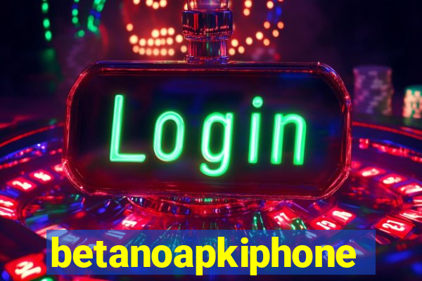 betanoapkiphone