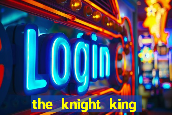 the knight king who returned with a god mangadex