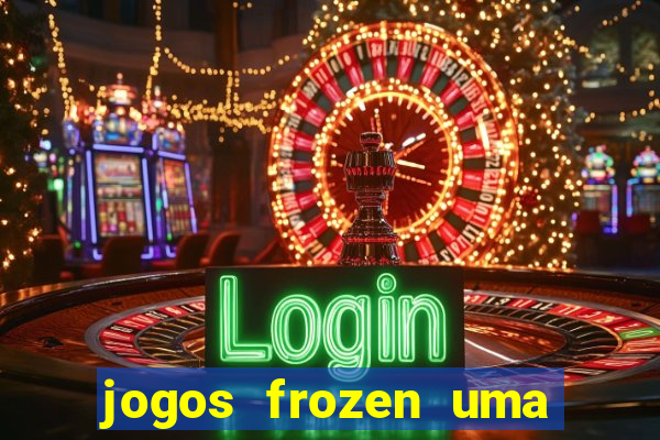 jogos frozen uma aventura congelante problema em dobro