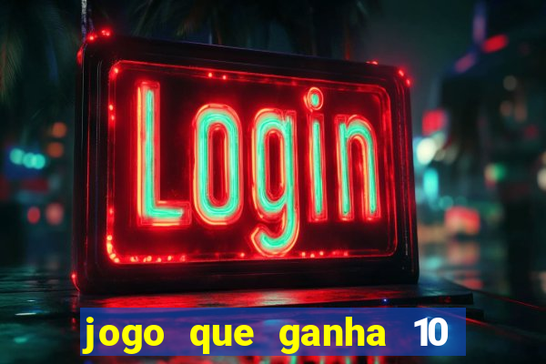 jogo que ganha 10 reais no cadastro