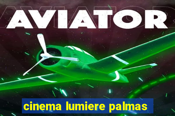 cinema lumiere palmas