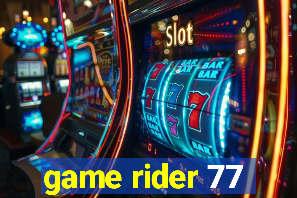 game rider 77