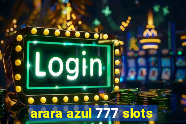 arara azul 777 slots