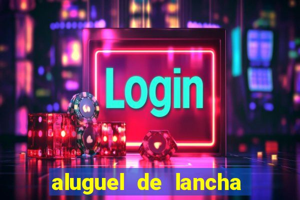 aluguel de lancha porto alegre