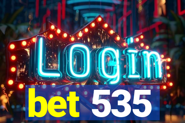 bet 535