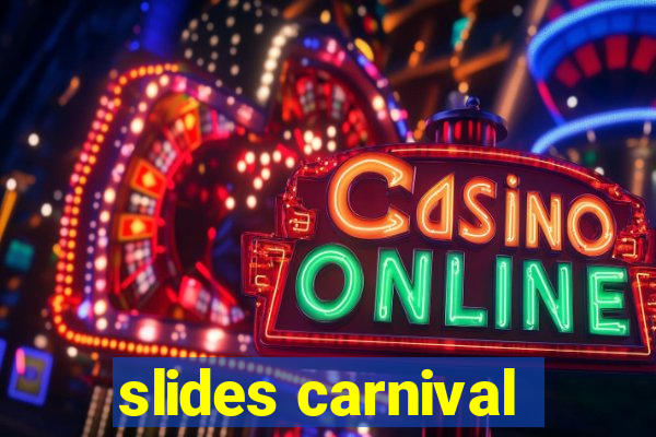 slides carnival