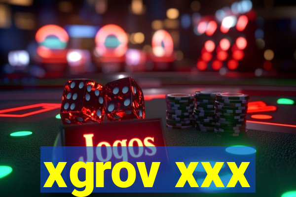 xgrov xxx