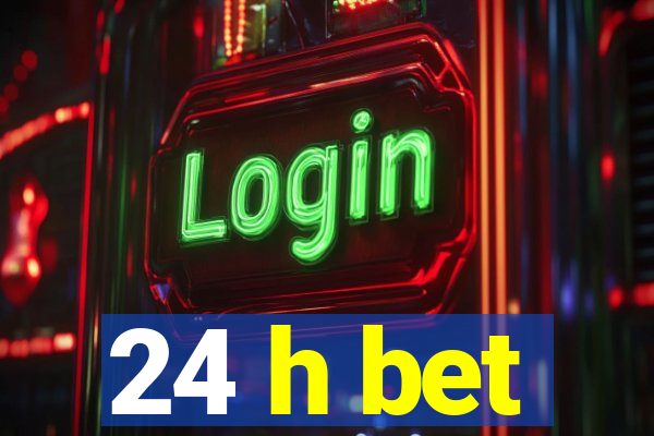 24 h bet