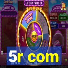 5r com