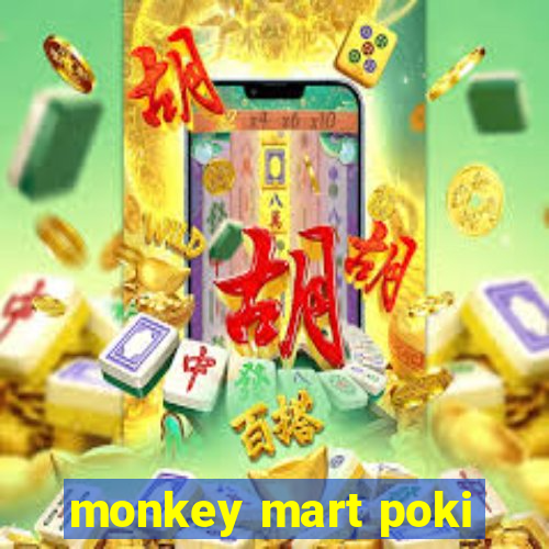 monkey mart poki