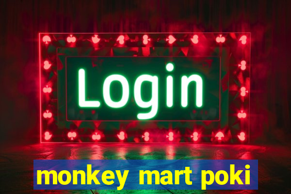 monkey mart poki