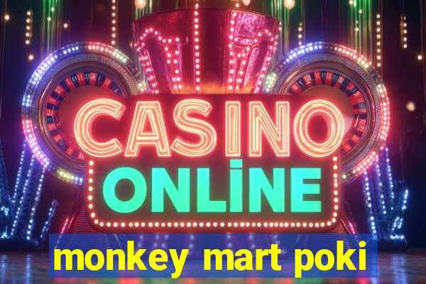 monkey mart poki