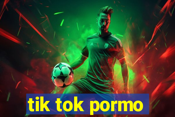 tik tok pormo