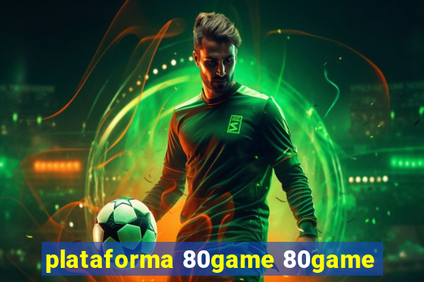 plataforma 80game 80game