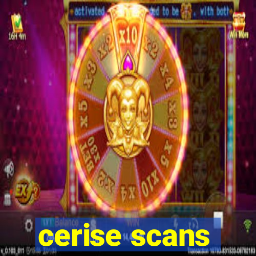cerise scans