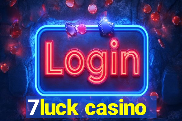 7luck casino
