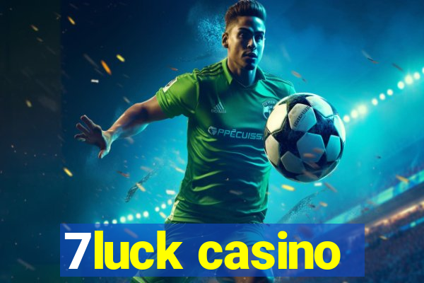 7luck casino