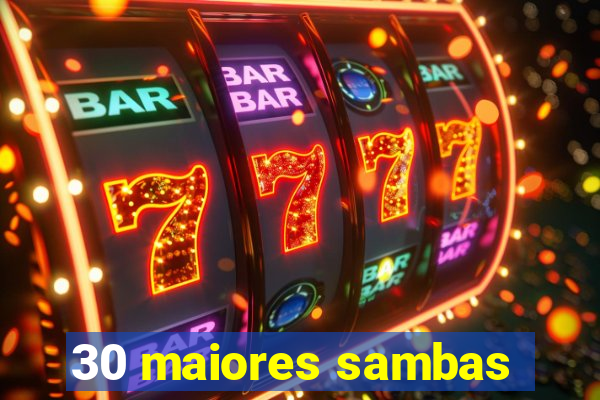30 maiores sambas
