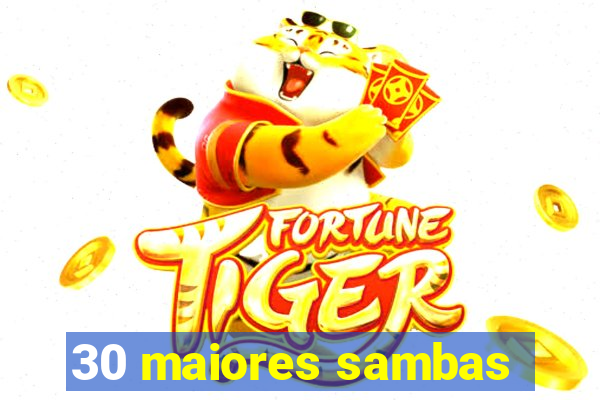30 maiores sambas