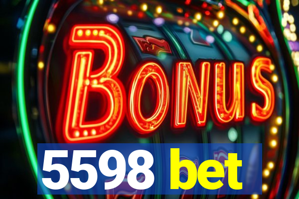 5598 bet