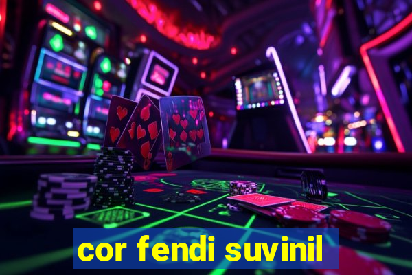 cor fendi suvinil